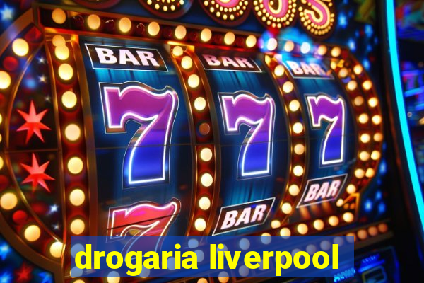 drogaria liverpool